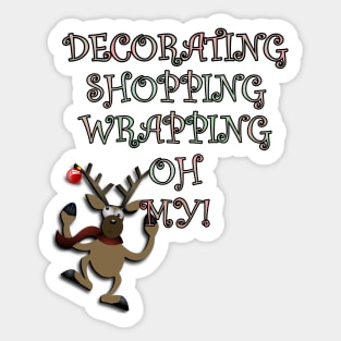 Christmas Funny Gifts, Reindeer Funny Christmas Graphic Design, DECORATING SHOPPING WRAPPING OH MY! Sticker